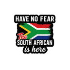 Have No Fear The South African Is Here Car Sticker
